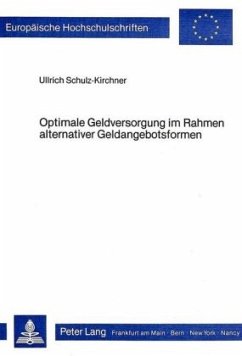 Optimale Geldversorgung im Rahmen alternativer Geldangebotsformen - Schulz-Kirchner, Ulrich