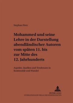 Mohammed und seine Lehre in der Darstellung abendländischer Autoren vom späten 11. bis zur Mitte des 12. Jahrhunderts - Hotz, Stephan