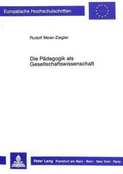 Die Pädagogik als Gesellschaftswissenschaft - Meier-Ziegler, Rudolf