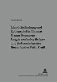 Identitätsfindung und Rollenspiel in Thomas Manns Romanen "Joseph und seine Brüder" und "Bekenntnisse des Hochstaplers F