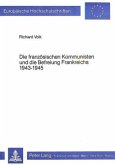 Die französischen Kommunisten und die Befreiung Frankreichs 1943-1945