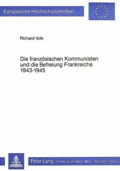 Die französischen Kommunisten und die Befreiung Frankreichs 1943-1945 - Volk, Richard