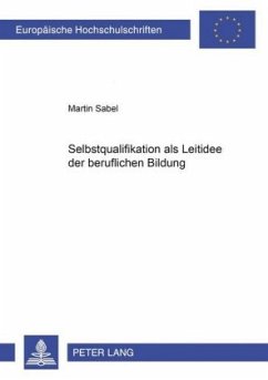 Selbstqualifikation als Leitidee der beruflichen Bildung - Sabel, Martin