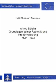 Alfred Döblin - Grundlagen seiner Ästhetik und ihre Entwicklung 1900-1933 - Thomann Tewarson, Heidi