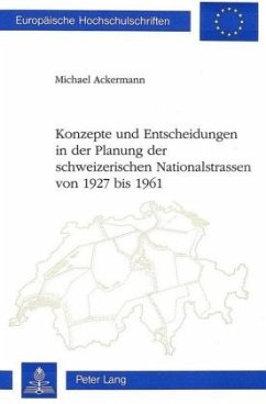 Cover Konzepte und Entscheidungen in der Planung der schweizerischen Nationalstrassen von 1927 bis 1961