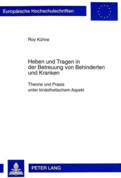 Heben und Tragen in der Betreuung von Behinderten und Kranken - Kühne, Roy