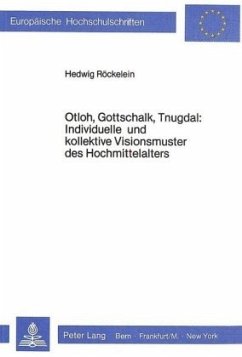 Otloh, Gottschalk, Tnugdal: Individuelle und kollektive Visionsmuster des Hochmittelalters - Röckelein, Hedwig