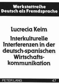 Interkulturelle Interferenzen in der deutsch-spanischen Wirtschaftskommunikation - Keim, Lucrecia