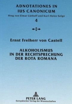 Alkoholismus in der Rechtsprechung der Rota Romana - Castell, Ernst Freiherr von