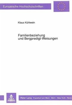 Familienbeziehung und Bergpredigt-Weisungen - Kühlwein, Klaus
