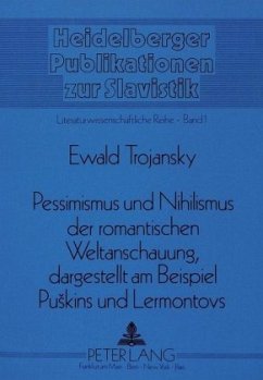 Pessimismus und Nihilismus der romantischen Weltanschauung, dargestellt am Beispiel Puskins und Lermontovs - Trojansky, Ewald