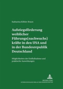 Aufstiegsförderung weiblicher Führungs(nachwuchs)kräfte in den USA und in der Bundesrepublik Deutschland - Köhler-Braun, Katharina