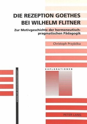 Die Rezeption Goethes bei Wilhelm Flitner Die Rezeption Goethes bei Wilhelm Flitner