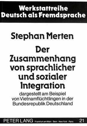 Der Zusammenhang von sprachlicher und sozialer Integration Der Zusammenhang von sprachlicher und sozialer Integration