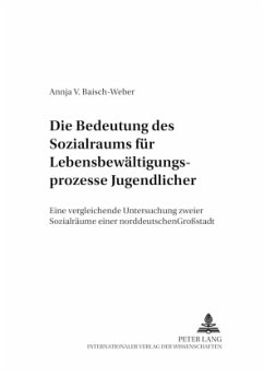 Die Bedeutung des Sozialraums für Lebensbewältigungsprozesse Jugendlicher - Baisch-Weber, Annja V.