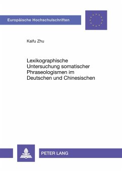 Lexikographische Untersuchung somatischer Phraseologismen im Deutschen und Chinesischen - Kaifu Zhu
