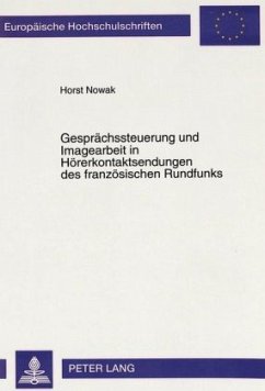 Gesprächssteuerung und Imagearbeit in Hörerkontaktsendungen des französischen Rundfunks - Nowak, Horst