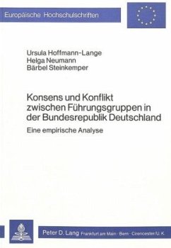 Konsens und Konflikt zwischen Führungsgruppen in der Bundesrepublik Deutschland - Hoffmann-Lange, Ursula;Steinkemper, Bärbel;Neumann, Helga