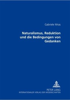 Naturalismus, Reduktion und die Bedingungen von Gedanken - Mras, Gabriele
