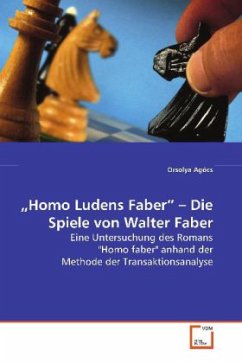 Homo Ludens Faber - Die Spiele von Walter Faber - Agócs, Orsolya