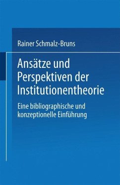Ansätze und Perspektiven der Institutionentheorie - Schmalz-Bruns, Rainer
