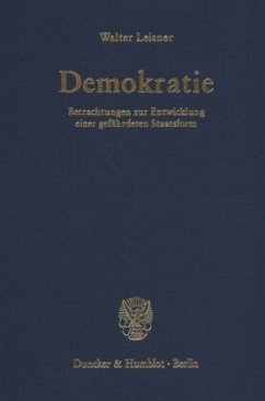 Demokratie. Betrachtungen zur Entwicklung einer gefährdeten Staatsform. (Der Band enthält die folgenden vier, bereits ve - Leisner, Walter