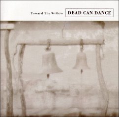 Towards The Within (Remastered) - Dead Can Dance