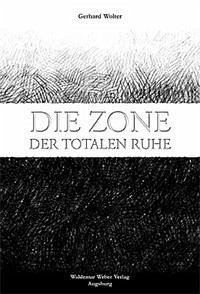 Die Zone der totalen Ruhe - Wolter, Gerhard