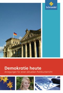 Demokratie heute, Anregungen für einen aktuellen Politikunterricht