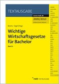 Wichtige Wirtschaftsgesetze für Bachelor 2: Beinhaltet u.a. den Gewerblichen Rechtschutz, IT, Bank- und Kapitalmarktrecht