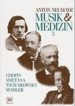 Chopin, Smetana, Tschaikowsky, Mahler / Musik und Medizin, 3 Bde. 3 - Neumayr, Anton