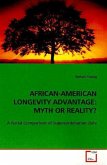 AFRICAN-AMERICAN LONGEVITY ADVANTAGE: MYTH OR REALITY?