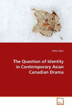 The Question of Identity in Contemporary Asian Canadian Drama - Sipos, Eszter
