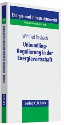 Unbundling-Regulierung in der Energiewirtschaft - Rasbach, Winfried