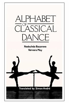 Alphabet of Classical Dance - Bazarova, Nadezhda; Mey, Varvara