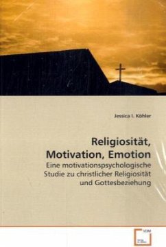 Religiosität, Motivation, Emotion - Köhler, Jessica I.