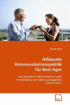 Adäquate Kommunikationspolitik für Best Ager - Hiebl, Martin