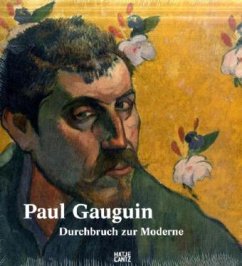 Paul Gauguin, Durchbruch zur Moderne - Mit Beiträgen von Stanton, Moyna / Stolwijk, Chris. Text von Juszczak, Agnieszka / Lemonedes, Heather / Thomson, Belinda