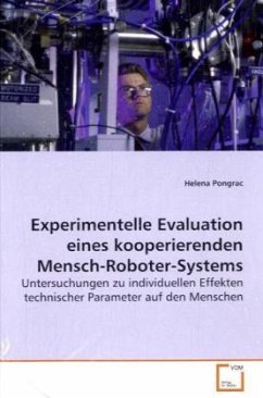 Experimentelle Evaluation eines kooperierenden Mensch-Roboter-Systems - Pongrac, Helena