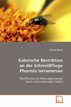 Kalorische Restriktion an der Schmeißfliege Phormia terraenovae - Braun, Thomas