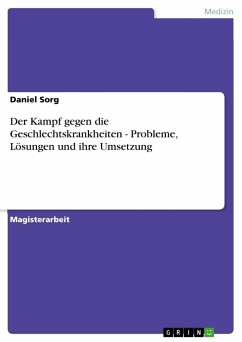 Der Kampf gegen die Geschlechtskrankheiten - Probleme, Lösungen und ihre Umsetzung - Sorg, Daniel