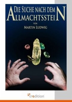 Die Suche nach dem Allmachtsstein - Ludwig, Martin