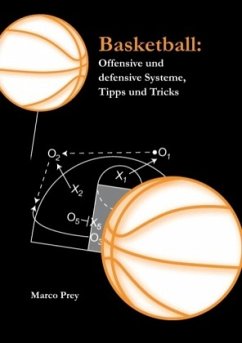 Basketball: Offensive und defensive Systeme, Tipps und Tricks - Prey, Marco