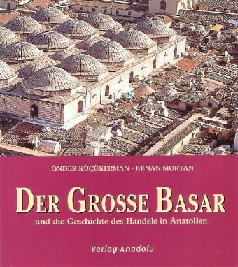 Der große Basar und die Geschichte des Handels in Anatolien