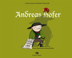 Andreas Hofer, Eine illustrierte Geschichte - Gasser, Jochen;Parschalk, Norbert