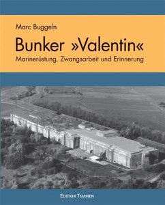Der U-Boot Bunker ' Valentin' - Buggeln, Marc