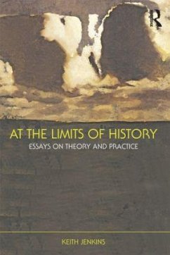 At the Limits of History - Jenkins, Keith (University College Chichester, UK)