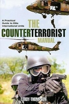 The Counter Terrorist Manual: A Practical Guide to Elite International Units - Thompson, Leroy