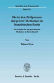 Die in den Zivilprozess integrierte Mediation im französischen Recht