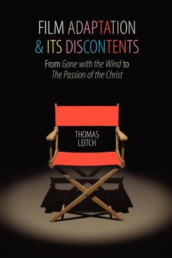 Film Adaptation and Its Discontents - Leitch, Thomas